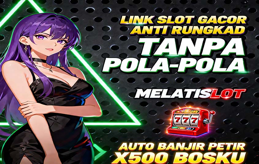 MELATISLOT Game Terbaik dengan Pengalaman Bermain Seru